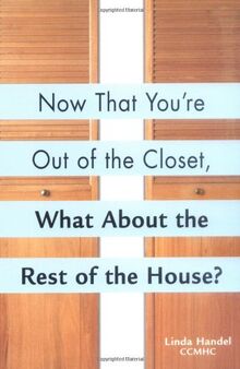 Now That You're Out of the Closet: What About the Rest of the House?