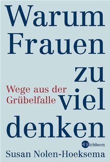 Warum Frauen zu viel denken: Wege aus der Grübelfalle