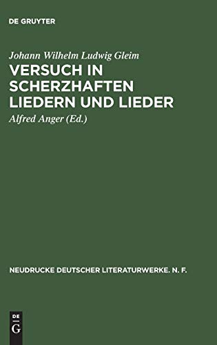 Versuch in Scherzhaften Liedern und Lieder: Nach den Erstausgaben von 1744/45 und 1749 mit den Körteschen Fassungen im Anhang (Neudrucke deutscher Literaturwerke. N. F., 13, Band 13)