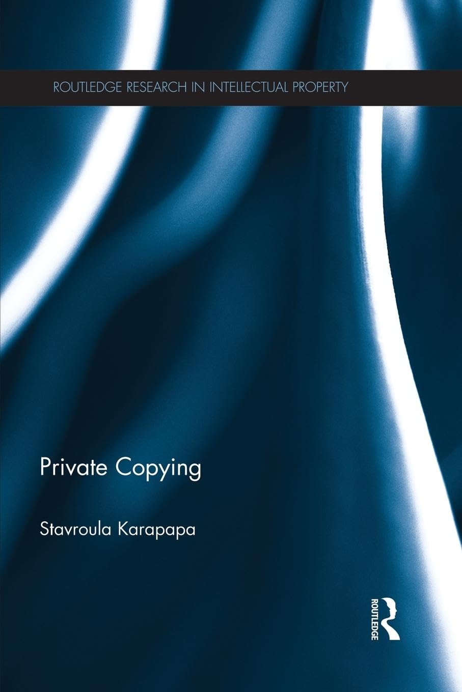Stavroula Karapapa Private Copying (Routledge Research In Intellectual Property)