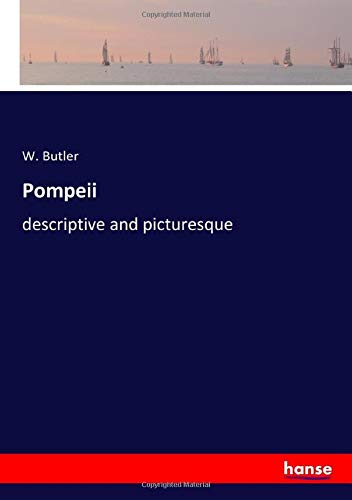 Pompeii: descriptive and picturesque
