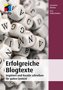 Erfolgreiche Blogtexte: Inspiriert und kreativ schreiben für guten Content (mitp Business)