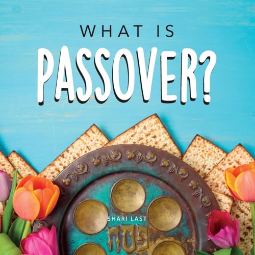 What is Passover?: Your guide to the unique traditions of the Jewish festival of Passover (Jewish Holiday Books)