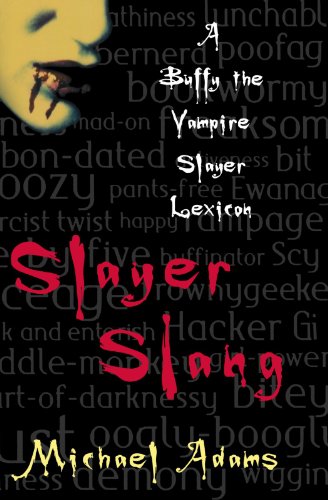 Slayer Slang: A Buffy the Vampire Slayer Lexicon