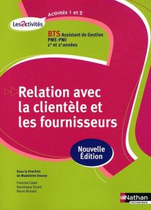 Relation avec la clientèle et les fournisseurs, activités 1 et 2 : BTS assistant de gestion PME-PMI, 1re et 2e années