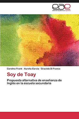 Soy de Toay: Propuesta alternativa de enseñanza de Inglés en la escuela secundaria