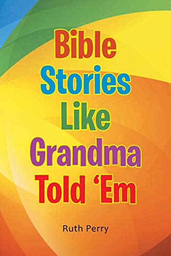 Bible Stories Like Grandma Told 'Em