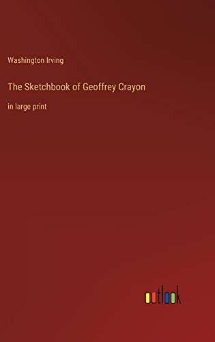 The Sketchbook of Geoffrey Crayon: in large print