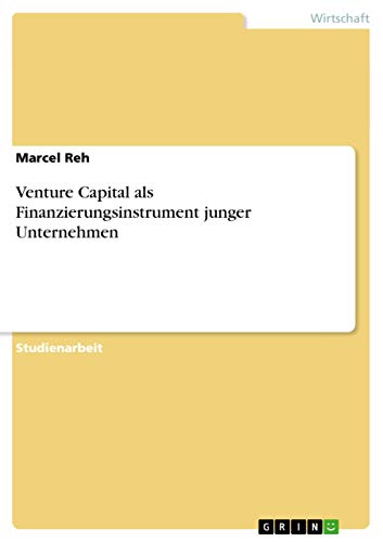 Venture Capital als Finanzierungsinstrument junger Unternehmen