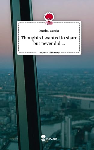 Thoughts I wanted to share but never did..... Life is a Story - story.one
