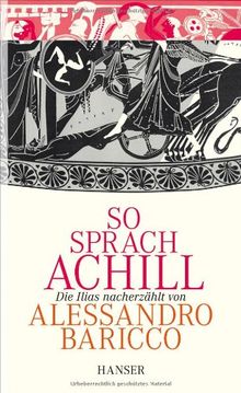 So sprach Achill: Die Ilias nacherzählt von Alessandro Baricco