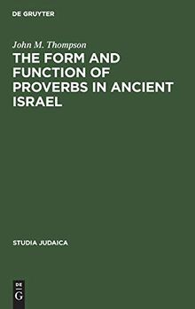 The Form and Function of Proverbs in Ancient Israel (Studia Judaica, 1)