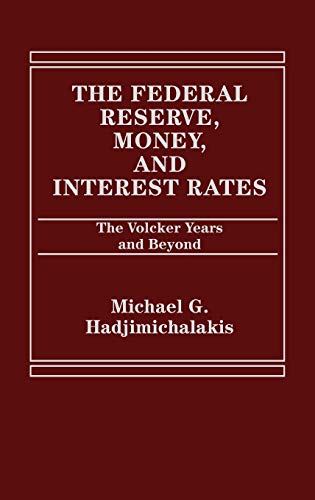 The Federal Reserve, Money, and Interest Rates: The Volcker Years and Beyond