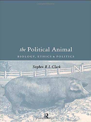 The Political Animal: Biology, Ethics and Politics