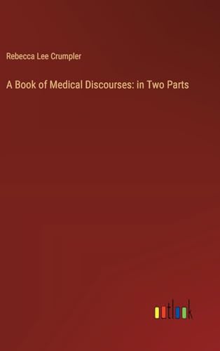 A Book of Medical Discourses: in Two Parts