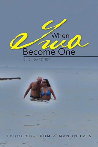 WHEN TWO BECOME ONE: Thoughts From A Man In Pain