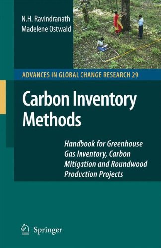 Carbon Inventory Methods: Handbook for Greenhouse Gas Inventory, Carbon Mitigation and Roundwood Production Projects (Advances in Global Change Research)