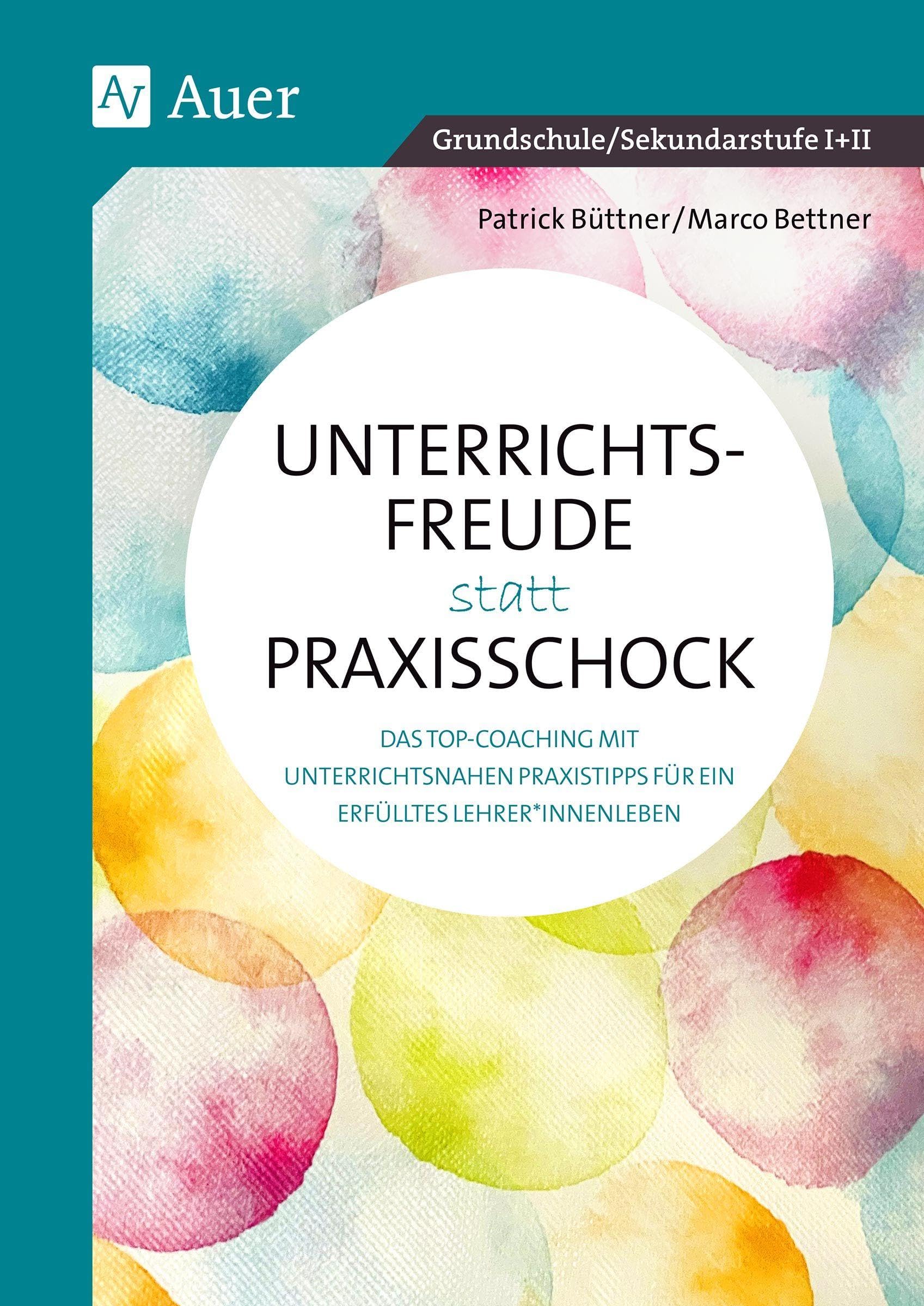 Unterrichtsfreude statt Praxisschock: Das Top-Coaching mit unterrichtsnahen Clips & Praxistipps für ein erfülltes Lehrer*innenleben (Alle Klassenstufen)
