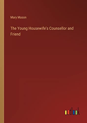 The Young Housewife's Counsellor and Friend