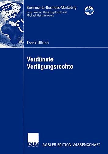 Verdünnte Verfügungsrechte: Konzeptualisierung und Operationalisierung der Dienstleistungsqualität auf der Grundlage der Property Rights Theorie (Business-to-Business-Marketing)