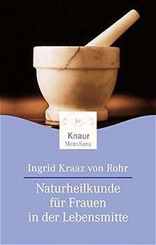 Naturheilkunde für Frauen in der Lebensmitte. von Kraaz von Rohr, Ingrid, Rohr, Wulfing von | Buch | Zustand sehr gut