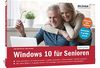 Windows 10 für Senioren: Ohne Vorkenntnisse. Leicht verständlich. Komplett in Farbe!