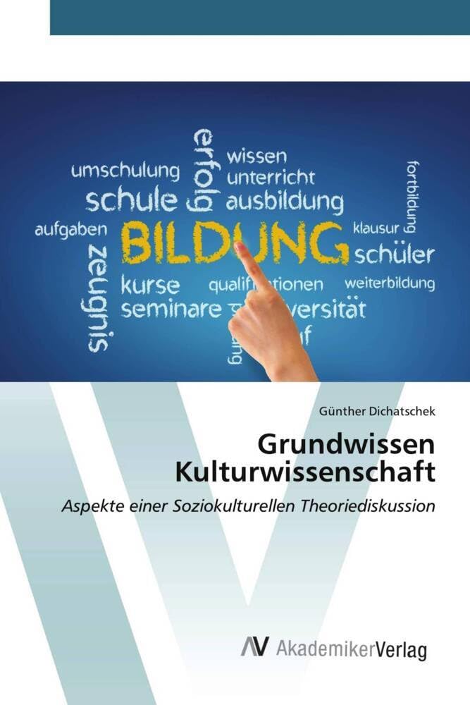 Grundwissen Kulturwissenschaft: Aspekte einer Soziokulturellen Theoriediskussion