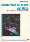 Lichttechnik für Bühne und Disco