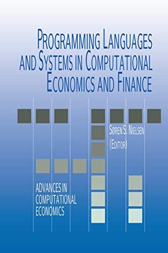 Programming Languages and Systems in Computational Economics and Finance (Advances in Computational Economics, 18, Band 18)