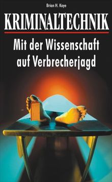 Kriminaltechnik. Mit der Wissenschaft auf Verbrecherjagd