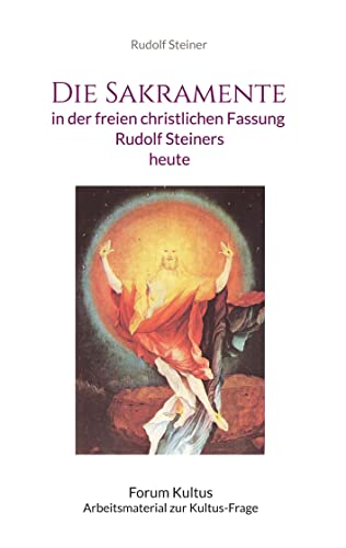 Die Sakramente: in der freien christlichen Fassung Rudolf Steiners