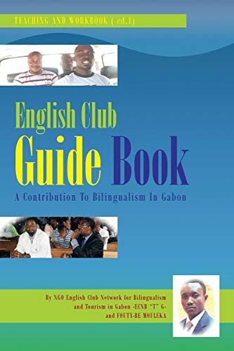English Club Guide Book: A Contribution To Bilingualism In Gabon