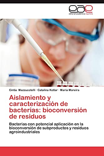 Aislamiento y caracterización de bacterias: bioconversión de residuos: Bacterias con potencial aplicación en la bioconversión de subproductos y residuos agroindustriales