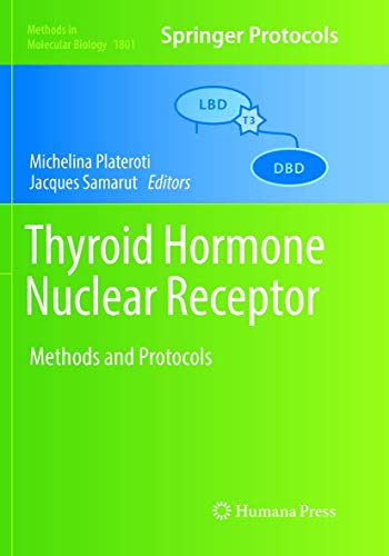 Thyroid Hormone Nuclear Receptor: Methods and Protocols (Methods in Molecular Biology, Band 1801)