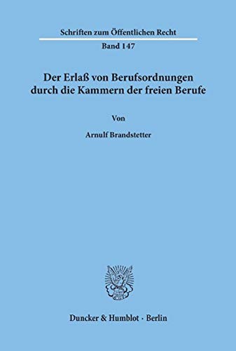 Der Erlaß von Berufsordnungen durch die Kammern der freien Berufe