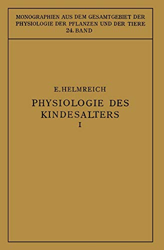 Physiologie des Kindesalters: Erster Teil: Vegetative Funktionen (Monographien aus dem Gesamtgebiet der Physiologie der Pflanzen und der Tiere)