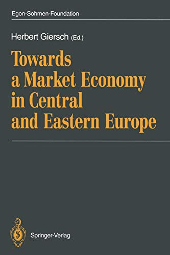 Towards a Market Economy in Central and Eastern Europe (Publications of the Egon-Sohmen-Foundation)