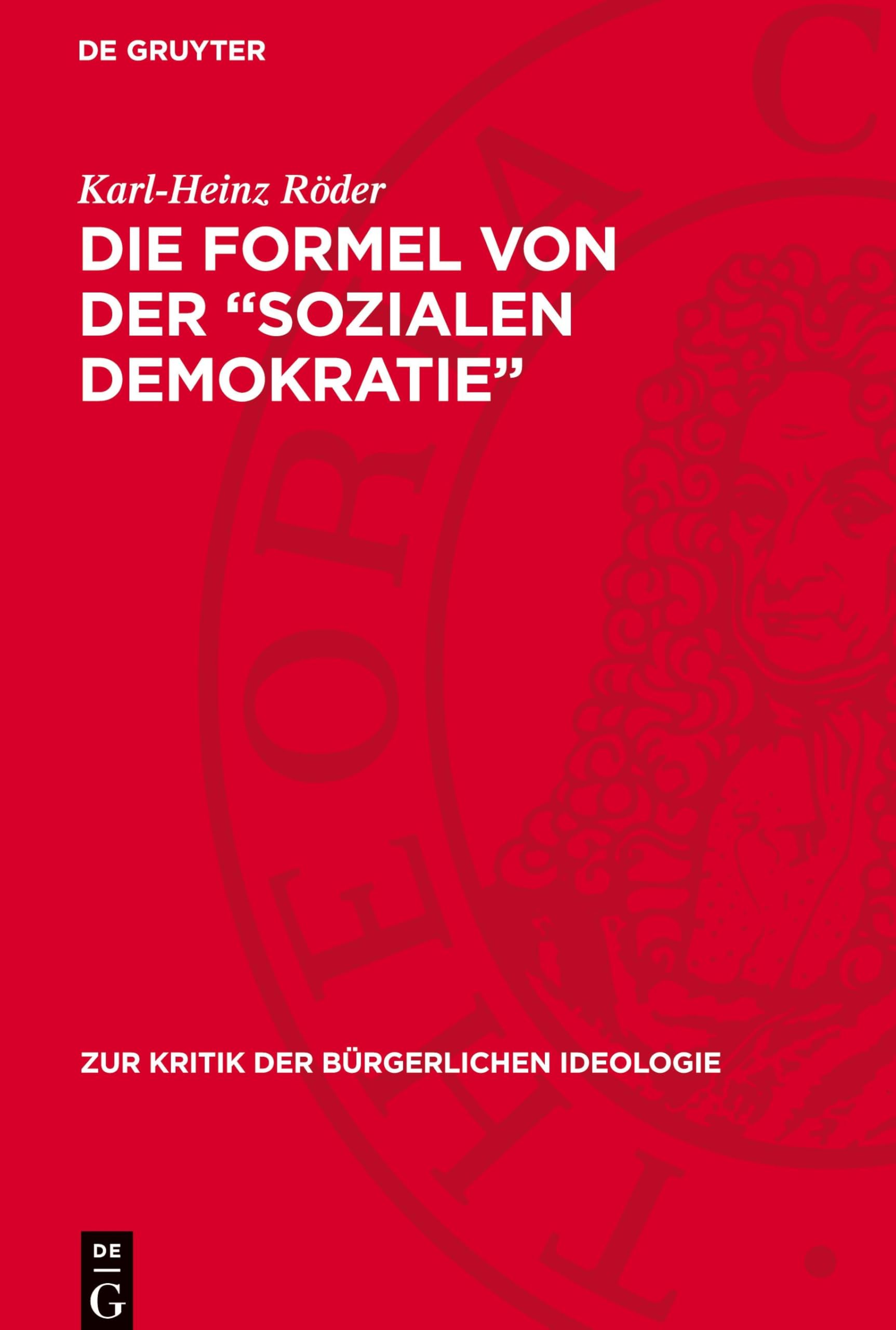 Die Formel von der sozialen Demokratie: Staat und Demokratie in der Ideologie des Sozialreformismus (Zur Kritik der Bürgerlichen Ideologie)