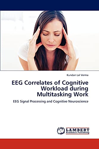 EEG Correlates of Cognitive Workload during Multitasking Work: EEG Signal Processing and Cognitive Neuroscience