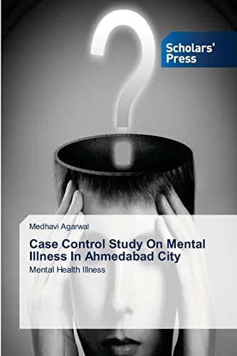 Case Control Study On Mental Illness In Ahmedabad City: Mental Health Illness