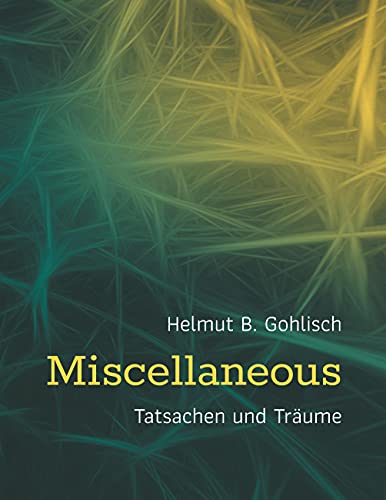 Miscellaneous: Tatsachen und Träume
