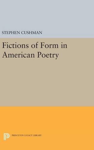 Fictions of Form in American Poetry (Princeton Legacy Library)