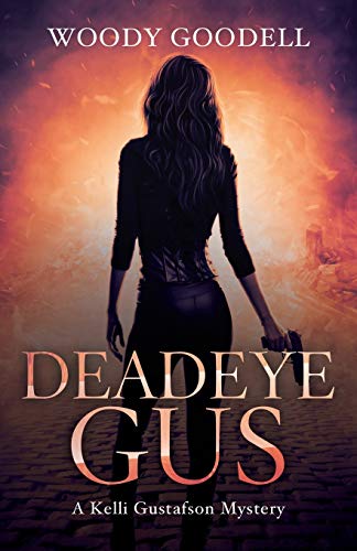 Deadeye Gus: A Kelli Gustafson Mystery