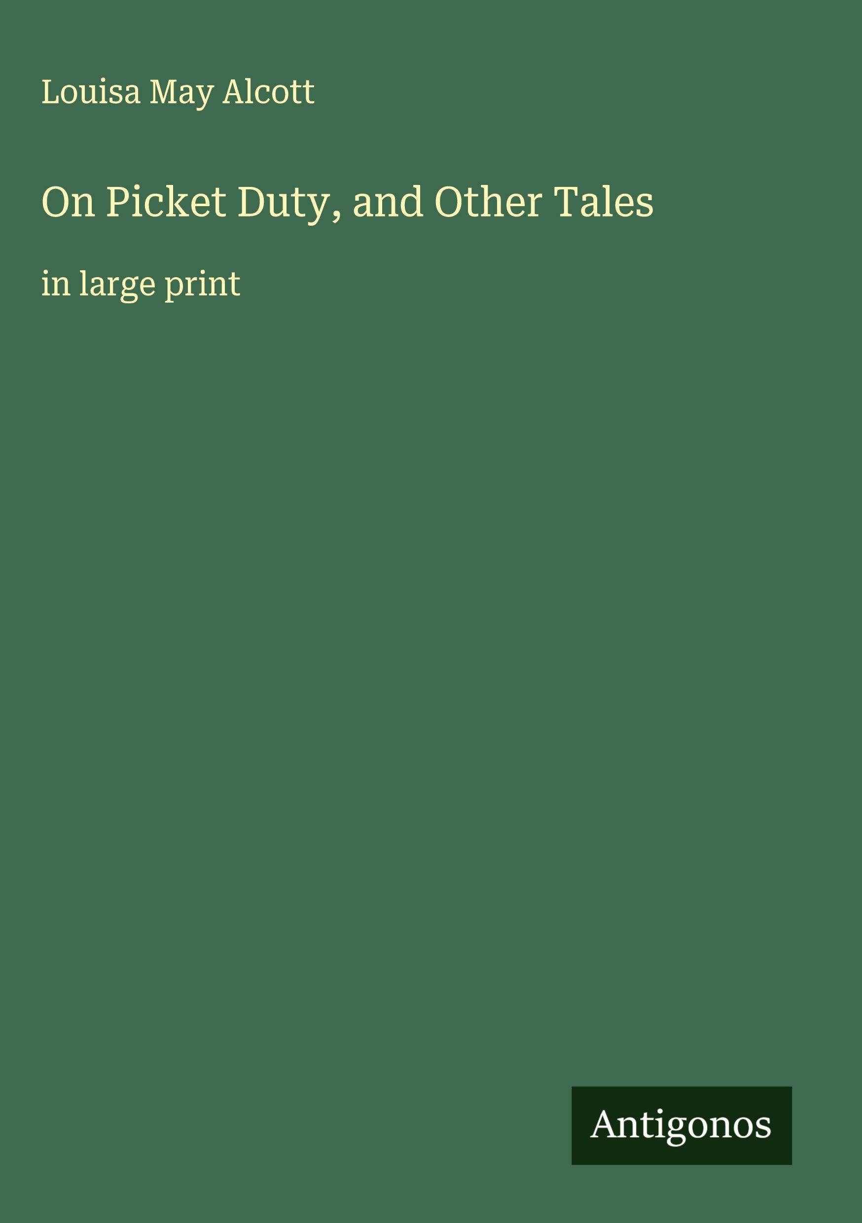On Picket Duty, and Other Tales: in large print