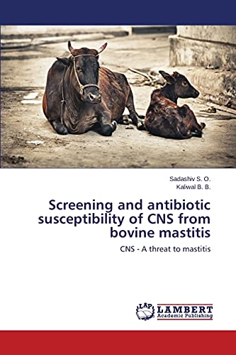 Screening and antibiotic susceptibility of CNS from bovine mastitis: CNS - A threat to mastitis