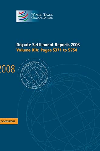 Dispute Settlement Reports 2008: Volume 14, Pages 5371-5754 (World Trade Organization Dispute Settlement Reports, Band 14)