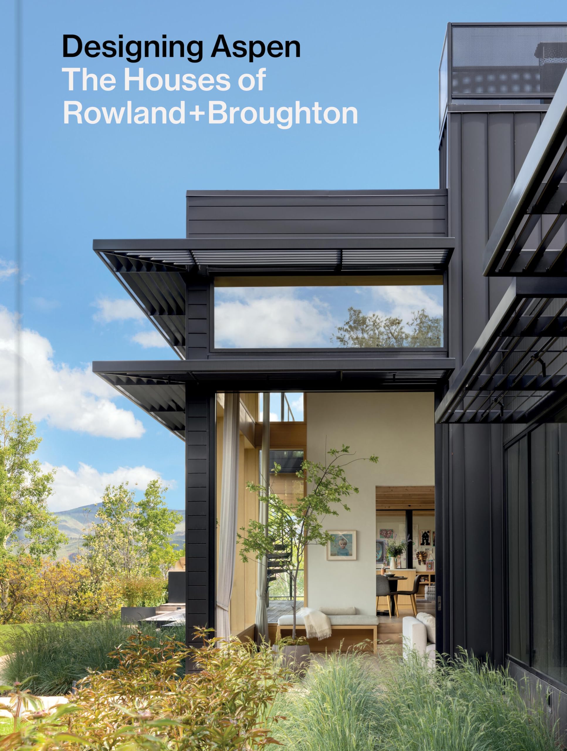 Designing Aspen : The Houses of Rowland + Broughton
