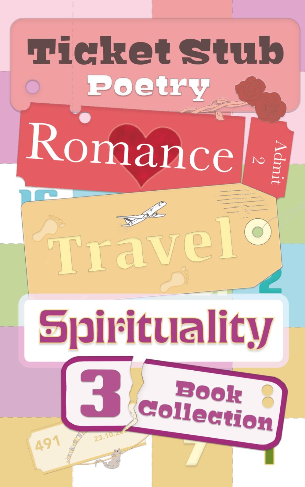 Ticket Stub Poetry. Romance, Travel, and Spirituality