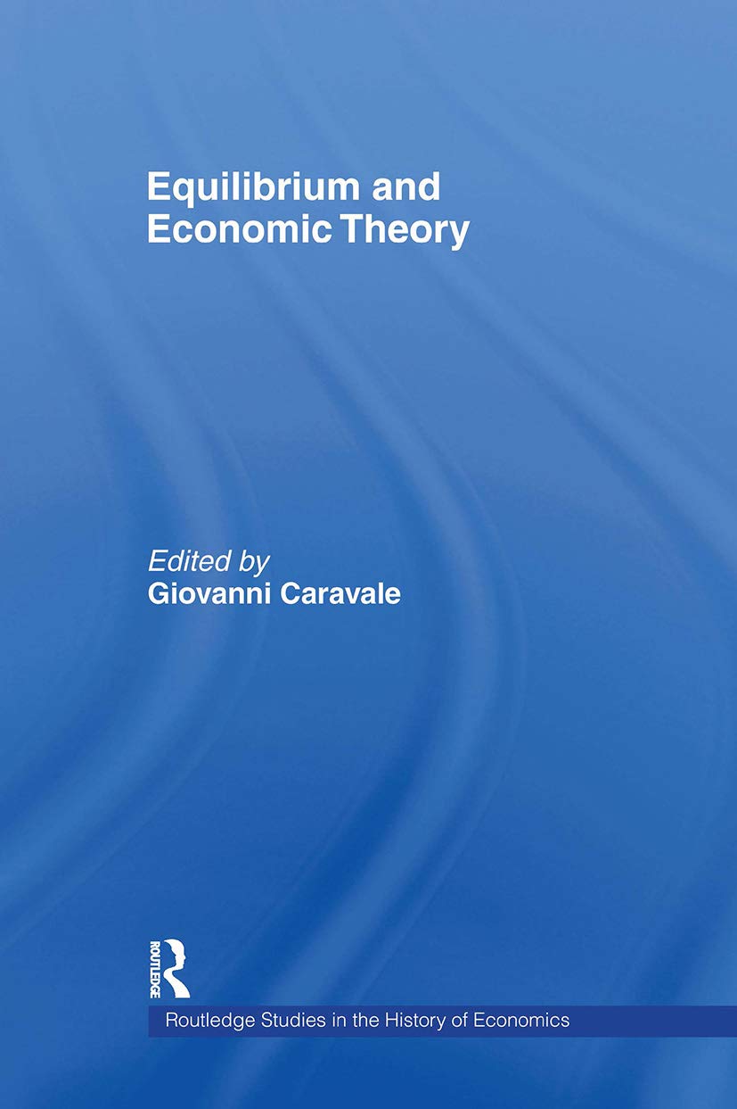 Equilibrium and Economic Theory (Routledge Studies in the History of Economics, 11, Band 11)
