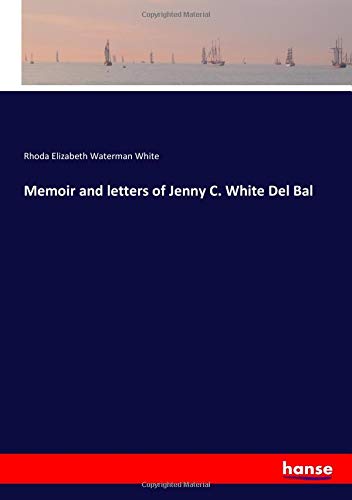 Memoir and letters of Jenny C. White Del Bal